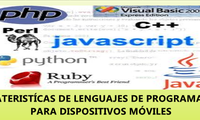 CARATERISTÍCAS DE LENGUAJES DE PROGRAMACIÓN 
PARA DISPOSITIVOS MÓVILES