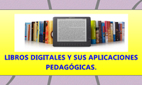 LIBROS DIGITALES Y SUS APLICACIONES PEDAGÓGICAS.