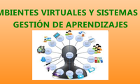 AMBIENTES VIRTUALES Y SISTEMAS DE GESTIÓN DE APRENDIZAJES