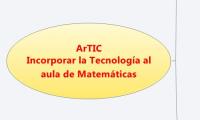 ArTIC
Incorporar la Tecnología al aula de Matemáticas