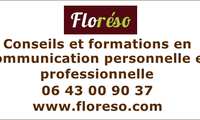 Conseils et formations en Communication personnelle et professionnelle
06 43 00 90 37 
www.floreso.com
