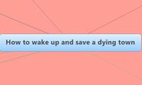 How to wake up and save a dying town