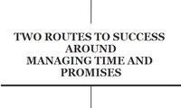 Two routes to success around managing time and promises