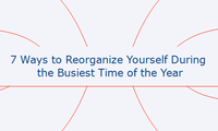 7 Ways to Reorganize Yourself During the Busiest Time of the Year