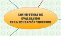 Los Sistemas de
Evaluación
en la Educación Superior