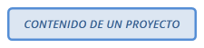 CONTENIDO DE UN PROYECTO