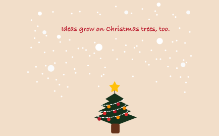 Ideas Grow on Christmas Trees